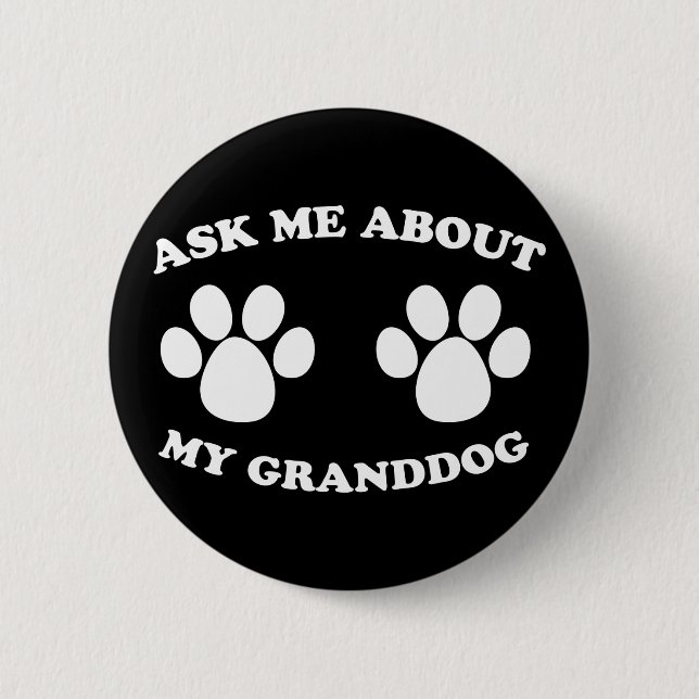 Ask Me About My Granddog 6 Cm Round Badge (Front)
