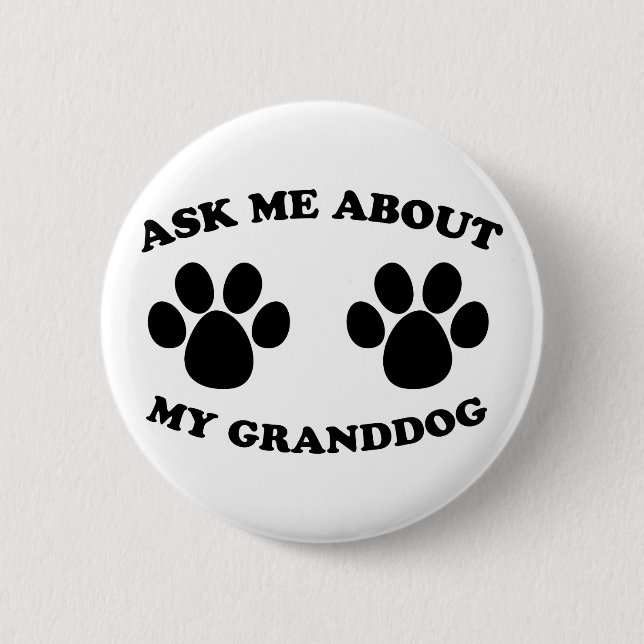 Ask Me About My Granddog 6 Cm Round Badge (Front)