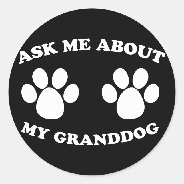 Ask Me About My Granddog (Dark) Classic Round Sticker (Front)