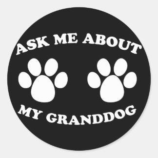 Ask Me About My Granddog (Dark) Classic Round Sticker