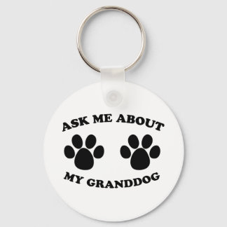 Ask Me About My Granddog Key Ring