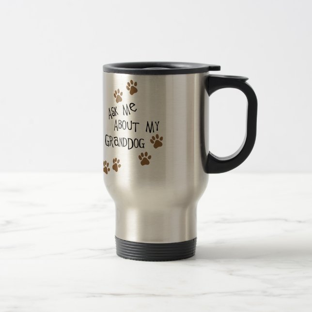 Ask Me About My Granddog Travel Mug (Right)