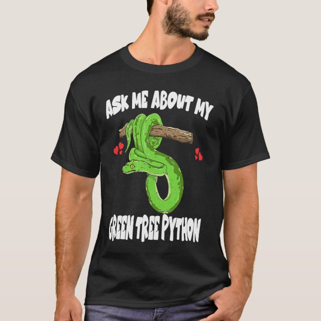 Ask Me About My Green Tree Python Snake T-Shirt (Front)