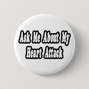 Ask Me About My Heart Attack 6 Cm Round Badge