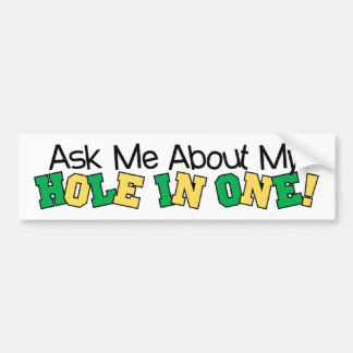 Ask Me About My Hole In One Bumper Sticker