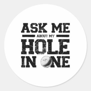 Ask Me About My Hole In One Classic Round Sticker