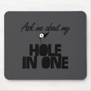 Ask Me About My Hole In One Funny Golf Mouse Mat