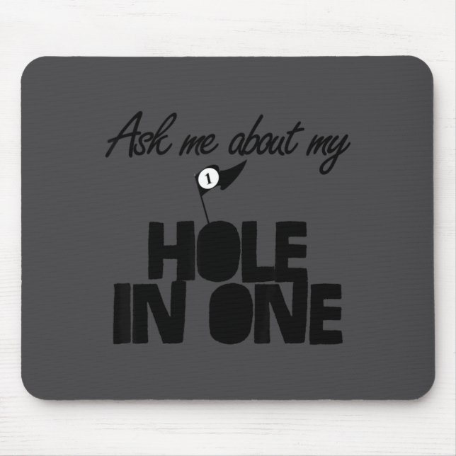 Ask Me About My Hole In One Funny Golf  Mouse Mat (Front)