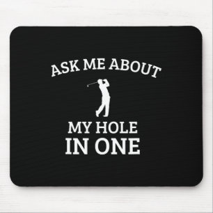 Ask Me About My Hole In One Mouse Mat