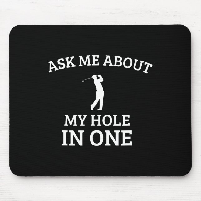 Ask Me About My Hole In One  Mouse Mat (Front)