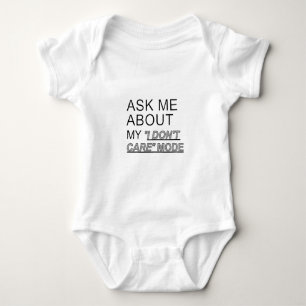 Ask Me About My I Don't Care Mode Baby Bodysuit