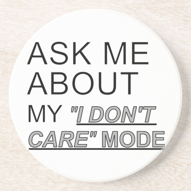 Ask Me About My I Don't Care Mode Coaster (Front)