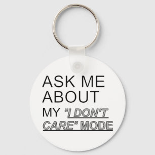Ask Me About My I Don't Care Mode Key Ring