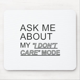 Ask Me About My I Don't Care Mode Mouse Mat
