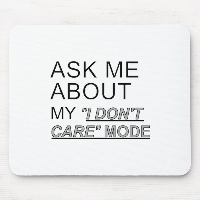 Ask Me About My I Don't Care Mode Mouse Mat (Front)