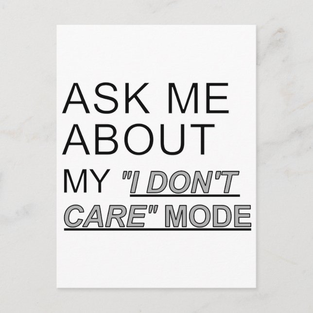 Ask Me About My I Don't Care Mode Postcard (Front)