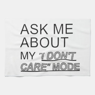 Ask Me About My I Don't Care Mode Tea Towel