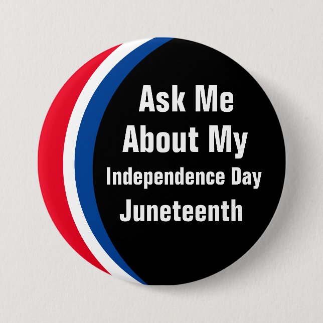 Ask Me About My Independence Day Juneteenth Button (Front)