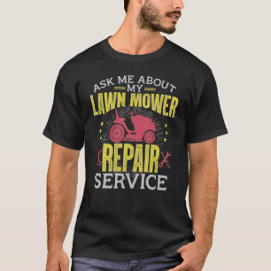Ask Me About My Lawn Mower Repair Service T-Shirt