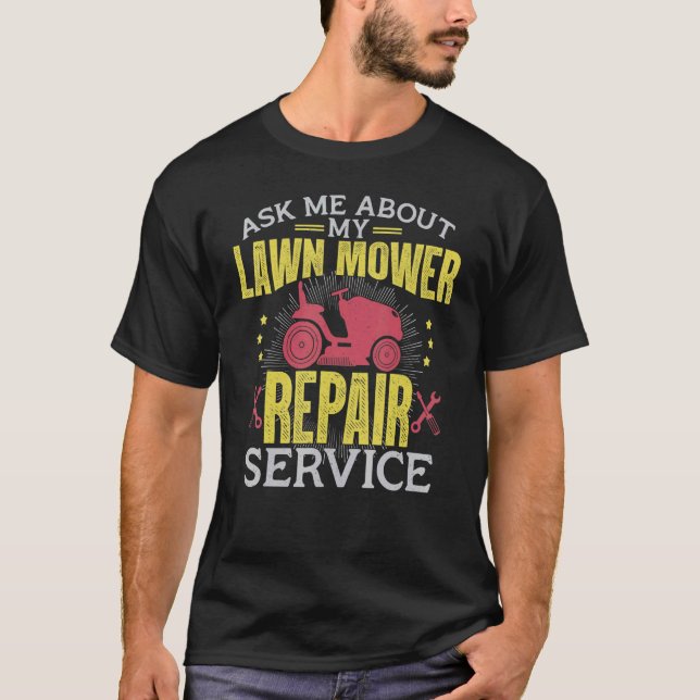 Ask Me About My Lawn Mower Repair Service T-Shirt (Front)