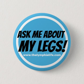 "Ask Me About My Legs!" Circlular Button