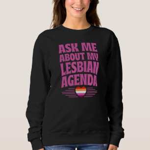 Ask Me About My Lesbian Agenda Gay Pride Heart Sweatshirt