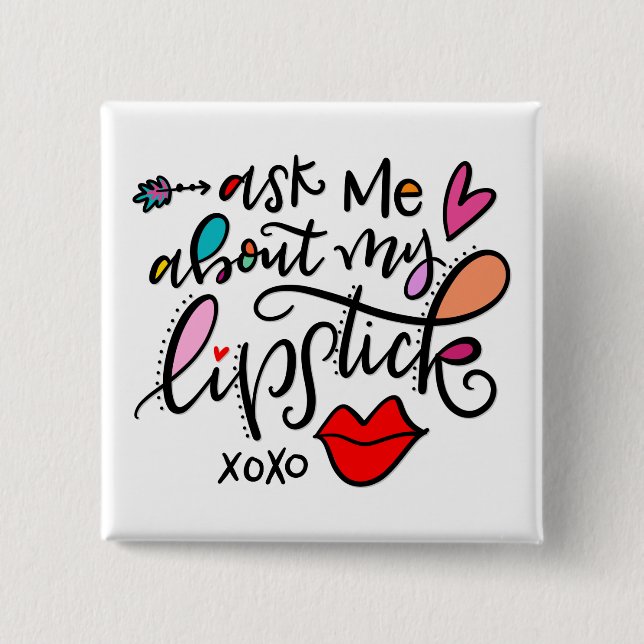 Ask me about my lipstick 15 cm square badge (Front)