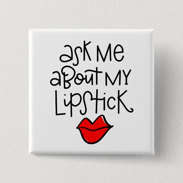 Ask me about my lipstick 15 cm square badge (Front)