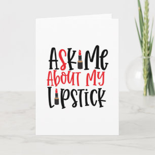 Ask Me About My Lipstick- Cool makeup Card