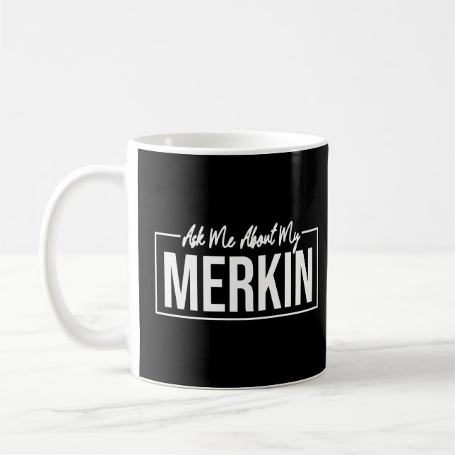 Ask Me About My Merkin  Cool Trending  3  Coffee Mug (Left)