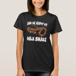 Ask Me About My Milk Snake Reptile Owner T-Shirt