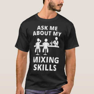 Ask Me About My Mixing Skills Mixologist Men Women T-Shirt