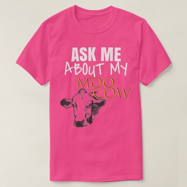 Ask Me About My Moo Cow  Unisex Adult Funny  T-Shirt (Design Front)