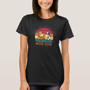 Ask Me About My Moo Cow Women Men Cows T-Shirt