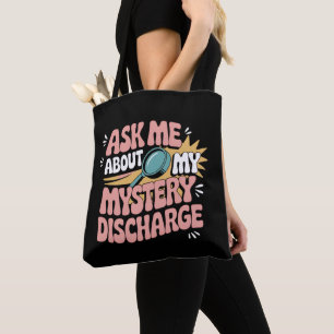 Ask Me About My Mystery Discharge Embarrassing  Tote Bag