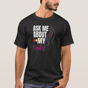 Ask Me About My Nails Nail Tech T-Shirt