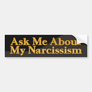 Ask Me About My Narcissism Bumper Sticker