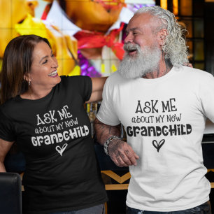 Ask Me About My New Grandchild White Text T-Shirt