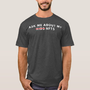 Ask Me About My NFTS Funny Crypto Dad Mum Cryptocu T-Shirt