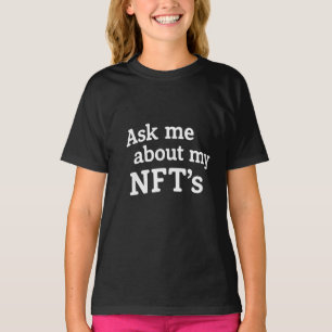 Ask me about my nft's T-Shirt