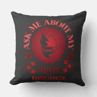 Ask Me About My Ninja Disguise Cushion