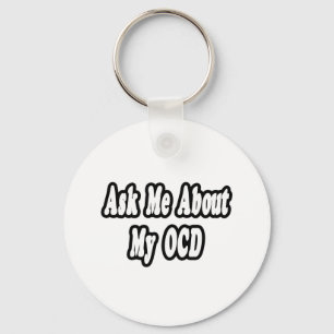 Ask Me About My OCD Key Ring
