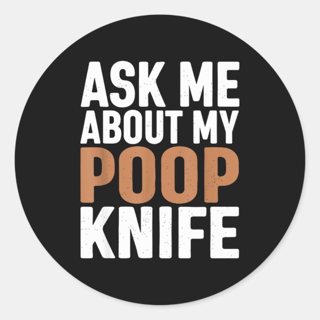 Ask Me About My Op Knife Funny Toilet Humor  Classic Round Sticker (Front)