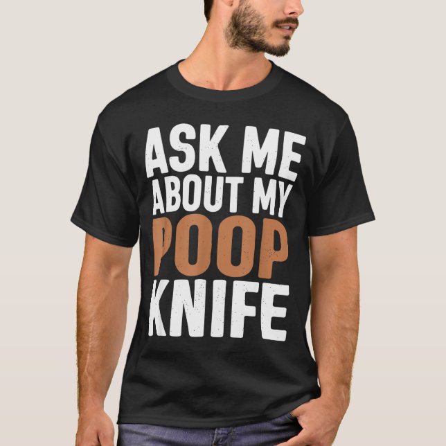 Ask Me About My Op Knife Funny Toilet Humor  T-Shirt (Front)