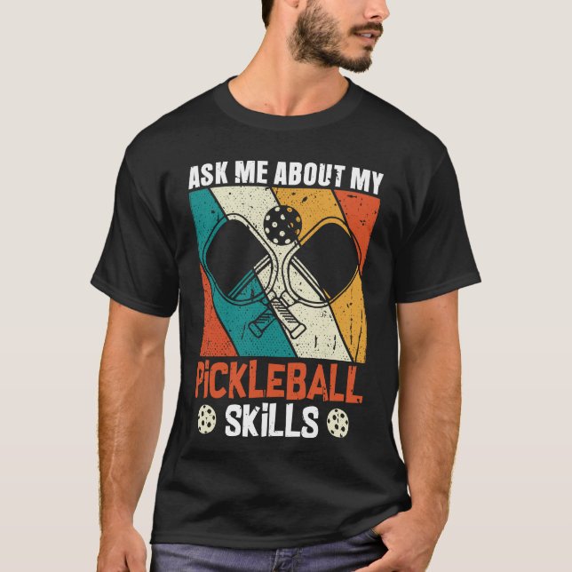 Ask me about my pickleball skills T-Shirt (Front)