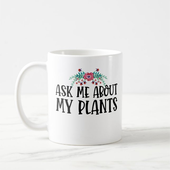Ask Me About My Plants  Coffee Mug (Left)