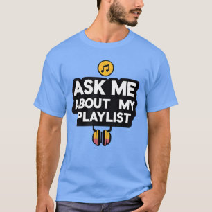 Ask Me About My Playlist Funny Music friend retro T-Shirt
