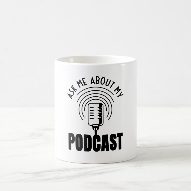 Ask Me About My Podcast Podcaster Podcasting Coffee Mug (Center)