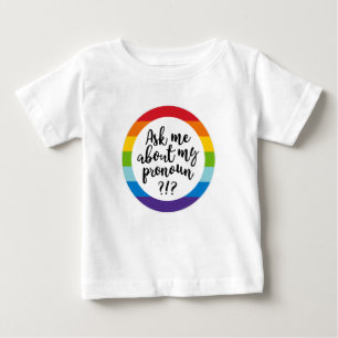 Ask Me About My Pronoun? Baby T-Shirt