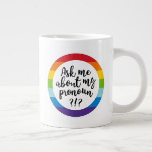 Ask Me About My Pronoun? Large Coffee Mug